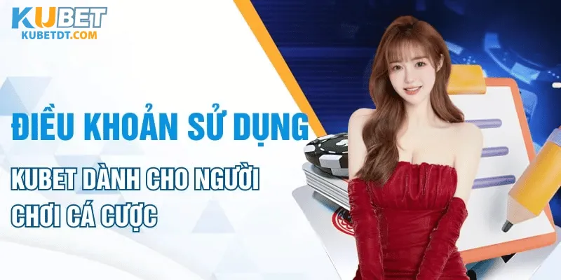 Các Quy Định Quan Trọng Trong Điều Khoản Sử Dụng Kubet