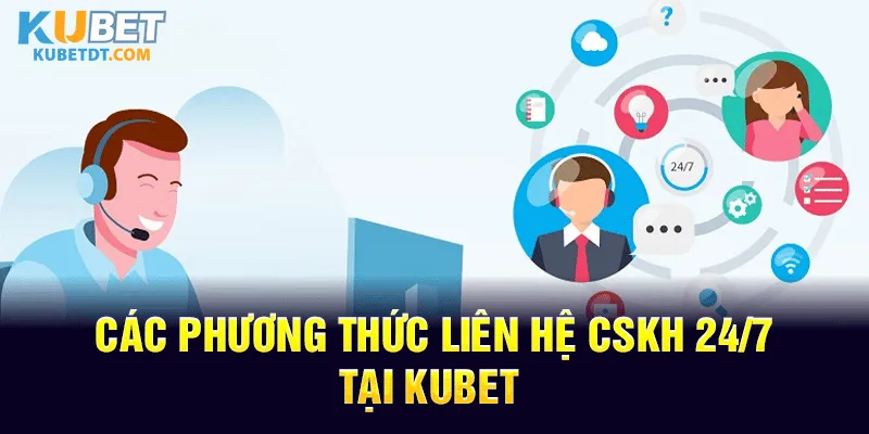 Dịch Vụ CSKH Tận Tâm 24/7 Tại Kubet