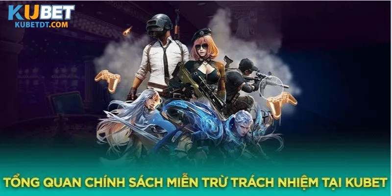 Giới Thiệu Chung Về Miễn Trừ Trách Nhiệm Kubet