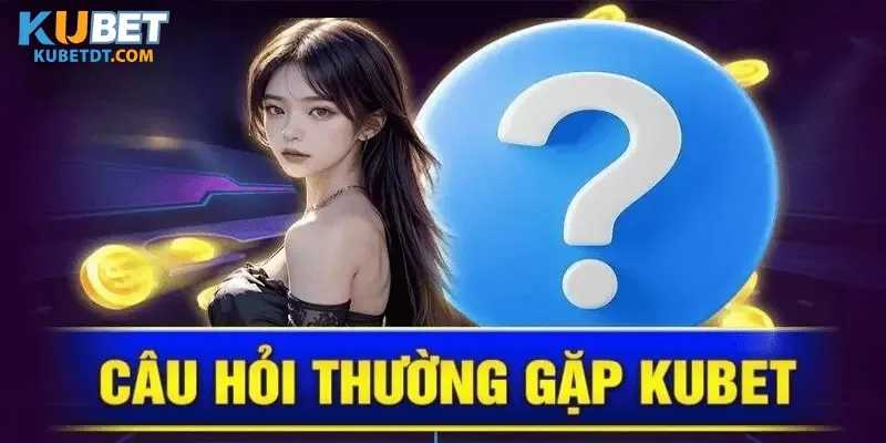 Những Thắc Mắc Thường Gặp Về Độ Uy Tín Của Kubet