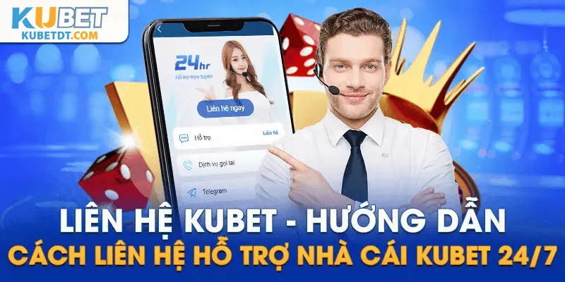 Tìm Hiểu Các Cách Liên Hệ Kubet Phổ Biến Hiện Nay