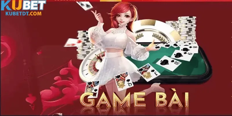 Tổng Quan Về Sảnh Game Đánh Bài Đổi Thưởng Tại KUBET
