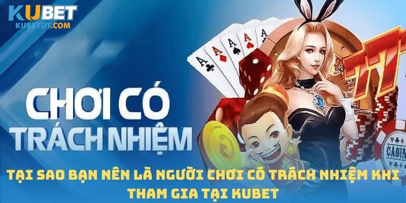 Trách Nhiệm Của Người Dùng Khi Tham Gia Kubet